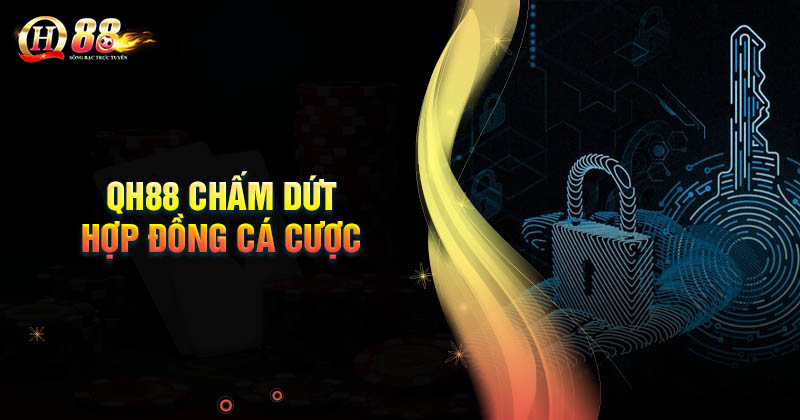 truong-hop-qh88-cham-dut-hop-dong-ca-cuoc-hoi-vien